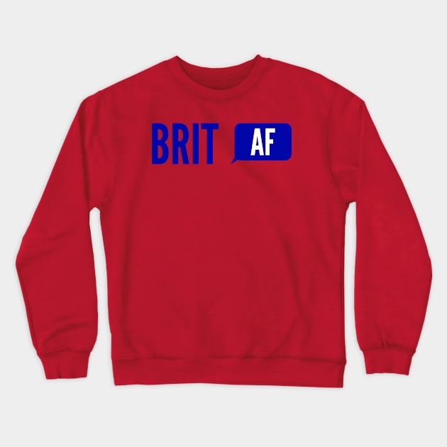 Brit AF Crewneck Sweatshirt by MessageOnApparel